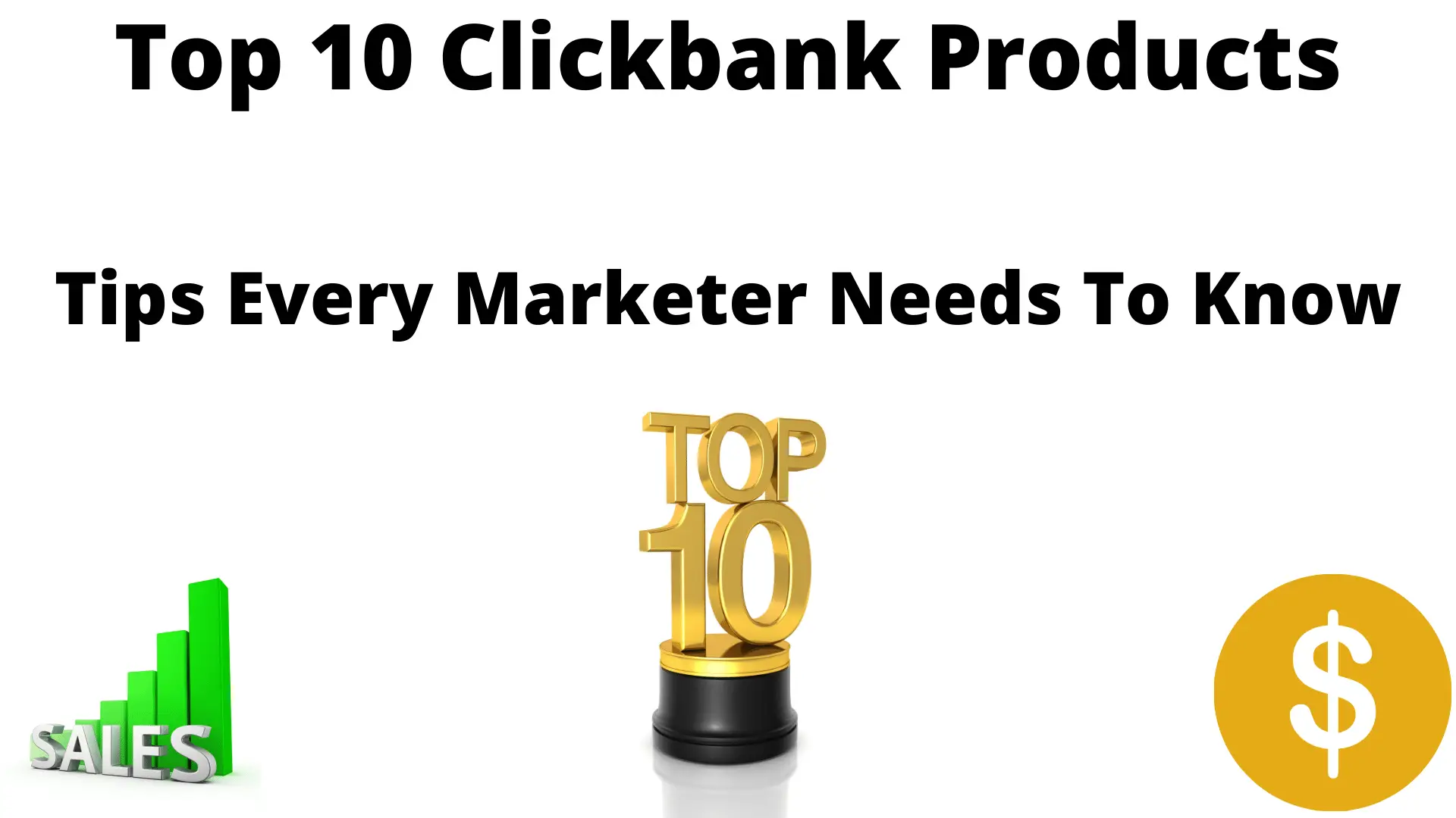 Top 10 Clickbank Products - Tips Every Marketer Needs To Know
