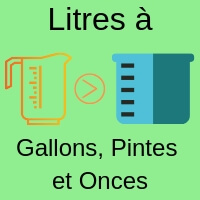 Litres à gallons, pintes et onces conversion