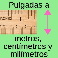 Pulgadas a metros, centímetros y milímetros