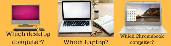 Desktop computer or laptop computer or Chromebook